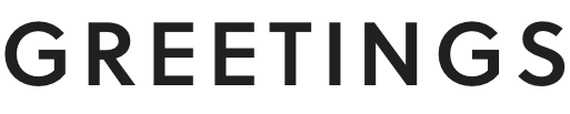GREETINGS